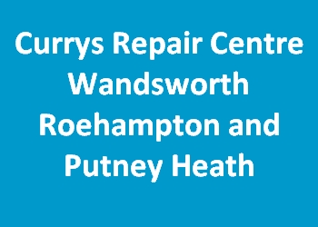 Currys Repair Centre Wandsworth Roehampton and Putney Heath