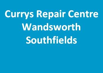 Currys Repair Centre Wandsworth Southfields