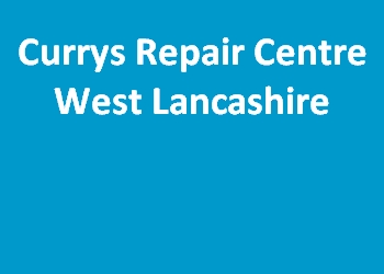 Currys Repair Centre West Lancashire