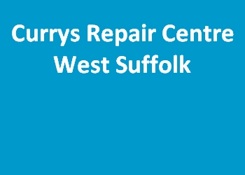 Currys Repair Centre West Suffolk