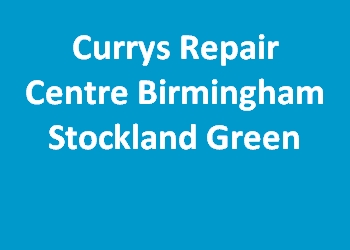 Currys Repair Centre Birmingham Stockland Green