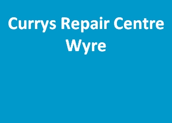 Currys Repair Centre Wyre