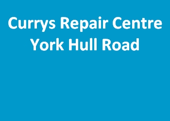 Currys Repair Centre York Hull Road