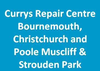 Currys Repair Centre Bournemouth, Christchurch and Poole Muscliff & Strouden Park