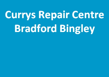 Currys Repair Centre Bradford Bingley
