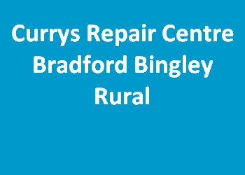 Currys Repair Centre Bradford Bingley Rural