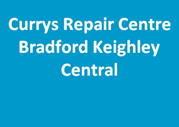 Currys Repair Centre Bradford Keighley Central