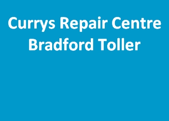 Currys Repair Centre Bradford Toller