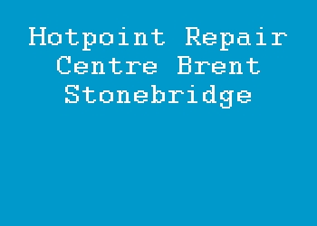 Hotpoint Repair Centre Brent Stonebridge