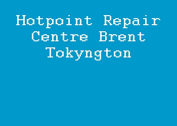 Hotpoint Repair Centre Brent Tokyngton