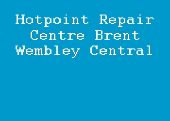 Hotpoint Repair Centre Brent Wembley Central