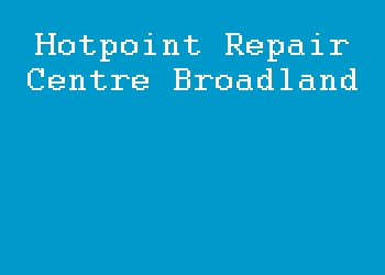 Hotpoint Repair Centre Broadland