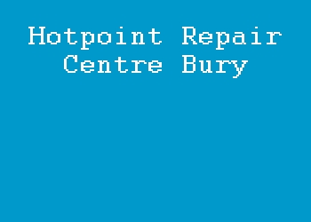 Hotpoint Repair Centre Bury