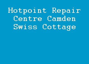 Hotpoint Repair Centre Camden Swiss Cottage