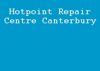 Hotpoint Repair Centre Canterbury
