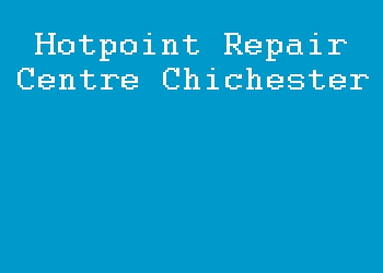 Hotpoint Repair Centre Chichester