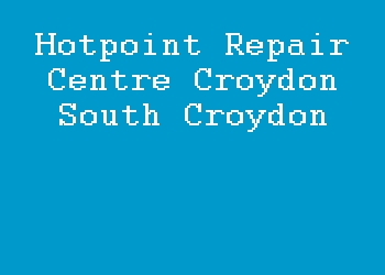 Hotpoint Repair Centre Croydon South Croydon