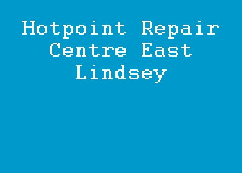 Hotpoint Repair Centre East Lindsey