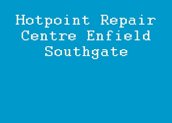 Hotpoint Repair Centre Enfield Southgate