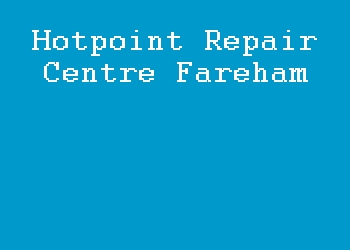 Hotpoint Repair Centre Fareham