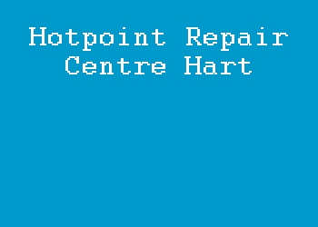 Hotpoint Repair Centre Hart