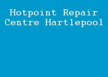 Hotpoint Repair Centre Hartlepool