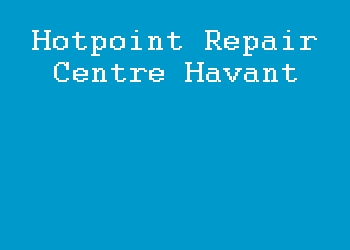Hotpoint Repair Centre Havant