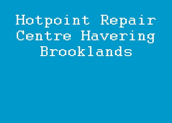 Hotpoint Repair Centre Havering Brooklands