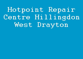 Hotpoint Repair Centre Hillingdon West Drayton