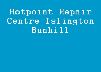 Hotpoint Repair Centre Islington Bunhill