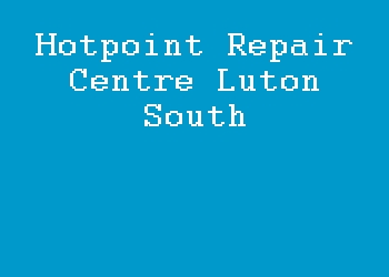 Hotpoint Repair Centre Luton South