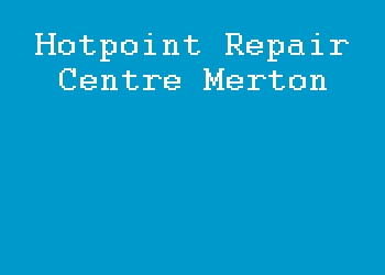 Hotpoint Repair Centre Merton