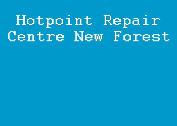 Hotpoint Repair Centre New Forest