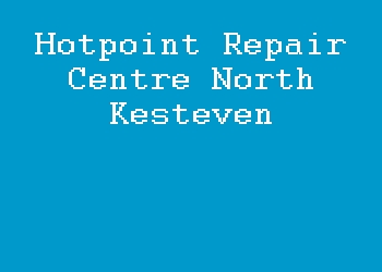 Hotpoint Repair Centre North Kesteven
