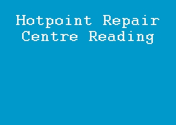 Hotpoint Repair Centre Reading