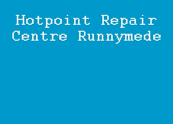 Hotpoint Repair Centre Runnymede