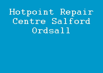 Hotpoint Repair Centre Salford Ordsall