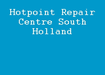 Hotpoint Repair Centre South Holland