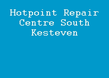 Hotpoint Repair Centre South Kesteven