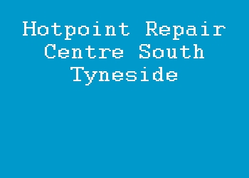 Hotpoint Repair Centre South Tyneside