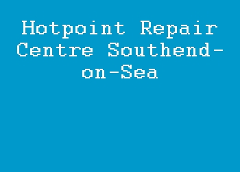 Hotpoint Repair Centre Southend-on-Sea