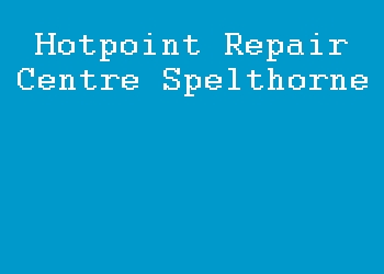 Hotpoint Repair Centre Spelthorne