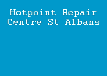 Hotpoint Repair Centre St Albans