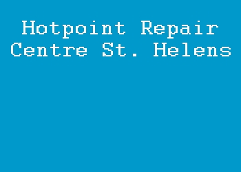 Hotpoint Repair Centre St. Helens