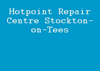 Hotpoint Repair Centre Stockton-on-Tees