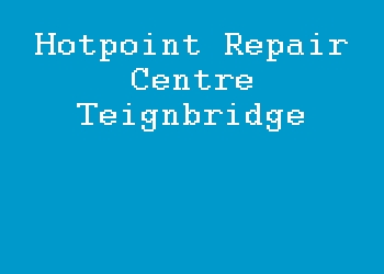 Hotpoint Repair Centre Teignbridge