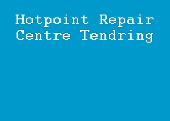 Hotpoint Repair Centre Tendring