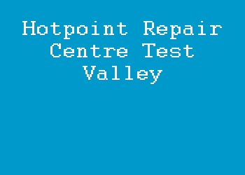 Hotpoint Repair Centre Test Valley