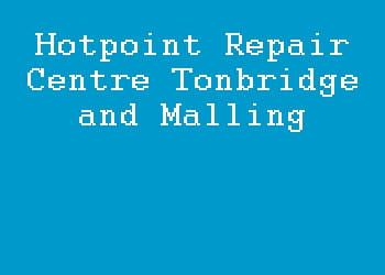 Hotpoint Repair Centre Tonbridge and Malling