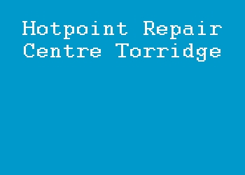 Hotpoint Repair Centre Torridge